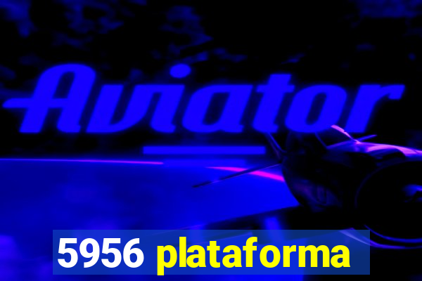 5956 plataforma